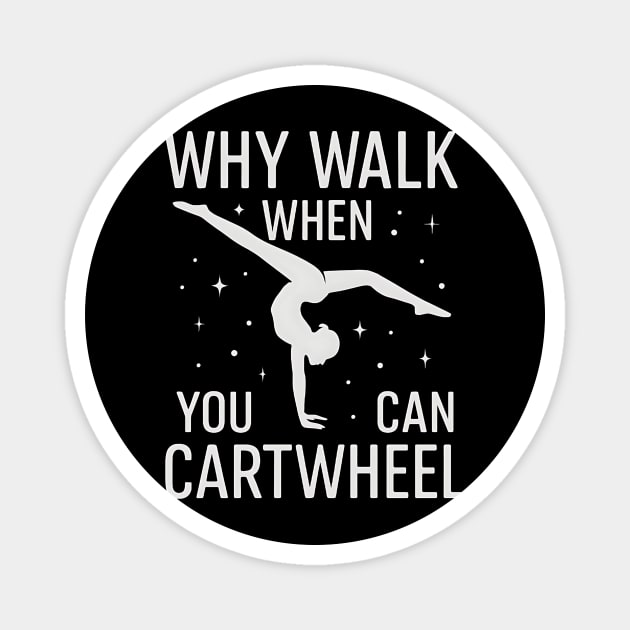Why Walk When You Can Cartwheel – Cute Gymnastics Motivation Design Magnet by ArtistTee ⭐⭐⭐⭐⭐